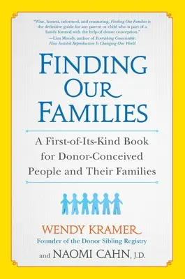 Die Suche nach unseren Familien: Das erste Buch für Menschen, die durch eine Spende gezeugt wurden, und ihre Familien - Finding Our Families: A First-Of-Its-Kind Book for Donor-Conceived People and Their Families