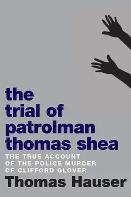 Der Prozess gegen Streifenpolizist Thomas Shea: Der Polizistenmord an Clifford Glover - The Trial of Patrolman Thomas Shea: The Police Killing of Clifford Glover