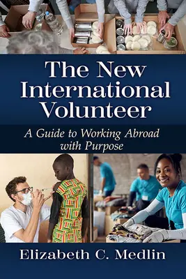 Der neue internationale Freiwillige: Ein praktischer Leitfaden für nachhaltige und integrative Entwicklung - The New International Volunteer: A Hands-On Guide to Sustainable and Inclusive Development
