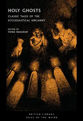 Heilige Geister: Klassische Erzählungen des kirchlichen Unheimlichen - Holy Ghosts: Classic Tales of the Ecclesiastical Uncanny