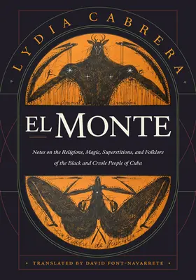 El Monte: Notizen zu den Religionen, der Magie und der Folklore der Schwarzen und Kreolen auf Kuba - El Monte: Notes on the Religions, Magic, and Folklore of the Black and Creole People of Cuba