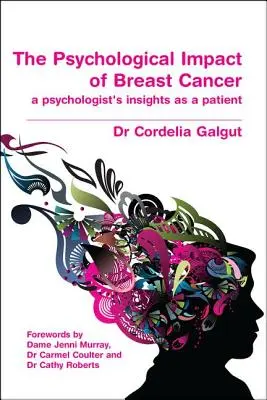 Die psychologischen Auswirkungen von Brustkrebs: Die Einsicht eines Psychologen als Patientin - The Psychological Impact of Breast Cancer: A Psychologist's Insight as a Patient