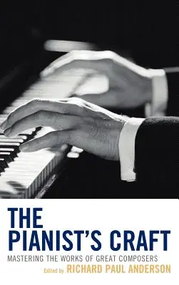 Das Handwerk des Pianisten: Die Beherrschung der Werke der großen Komponisten - The Pianist's Craft: Mastering the Works of Great Composers