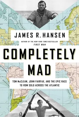 Völlig verrückt: Tom McClean, John Fairfax und das epische Rennen, allein über den Atlantik zu rudern - Completely Mad: Tom McClean, John Fairfax, and the Epic Race to Row Solo Across the Atlantic