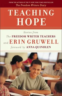 Hoffnung lehren: Geschichten von den Freedom-Writer-Lehrern und Erin Gruwell - Teaching Hope: Stories from the Freedom Writer Teachers and Erin Gruwell