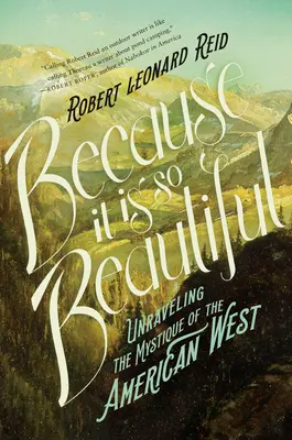 Weil es so schön ist - Die Mystik des amerikanischen Westens entschlüsseln - Because It Is So Beautiful - Unraveling the Mystique of the American West