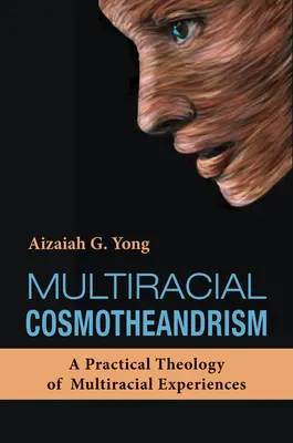 Multirassischer Kosmotheandrismus: Eine praktische Theologie der multirassischen Erfahrungen - Multiracial Cosmotheandrism: A Practical Theology of Multiracial Experiences