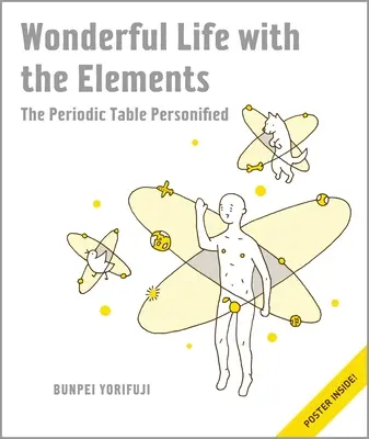 Das wunderbare Leben mit den Elementen: Das Periodensystem in Person [mit Poster] - Wonderful Life with the Elements: The Periodic Table Personified [With Poster]