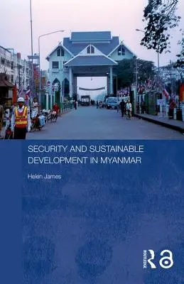 Sicherheit und nachhaltige Entwicklung in Myanmar - Security and Sustainable Development in Myanmar
