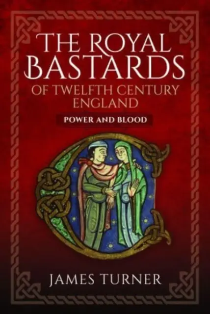 Die königlichen Bastarde im England des zwölften Jahrhunderts: Macht und Blut - The Royal Bastards of Twelfth Century England: Power and Blood