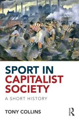 Sport in der kapitalistischen Gesellschaft: Eine kurze Geschichte - Sport in Capitalist Society: A Short History