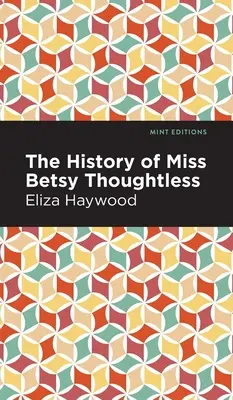 Die Geschichte von Miss Betsy Thoughtless - The History of Miss Betsy Thoughtless