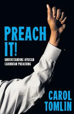 Predige es! Afrikanisch-karibische Predigten verstehen - Preach It!: Understanding African-Caribbean Preaching