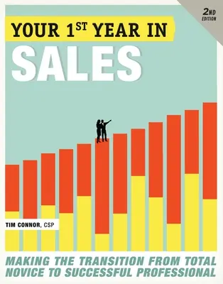 Ihr erstes Jahr im Vertrieb: Der Übergang vom absoluten Neuling zum erfolgreichen Profi - Your First Year in Sales: Making the Transition from Total Novice to Successful Professional