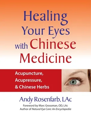 Heilen Sie Ihre Augen mit chinesischer Medizin: Akupunktur, Akupressur und chinesische Kräuter - Healing Your Eyes with Chinese Medicine: Acupuncture, Acupressure, & Chinese Herbs