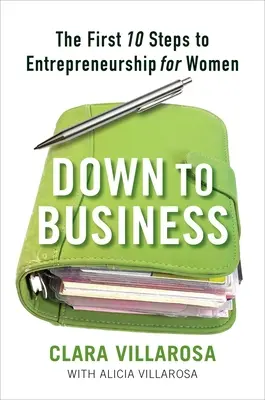 Zurück zum Geschäft: Die ersten 10 Schritte zum Unternehmertum für Frauen - Down to Business: The First 10 Steps to Entrepreneurship for Women