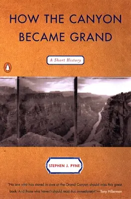 Wie der Canyon zum Grand Canyon wurde: Eine kurze Geschichte - How the Canyon Became Grand: A Short History