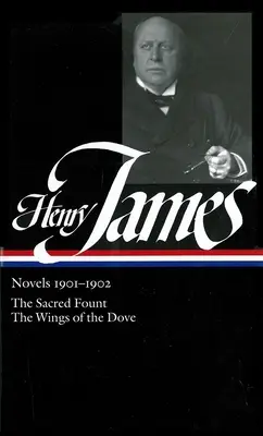 Henry James: Romane 1901-1902 (Loa #162): Die Heilige Quelle / Die Flügel der Taube - Henry James: Novels 1901-1902 (Loa #162): The Sacred Fount / The Wings of the Dove