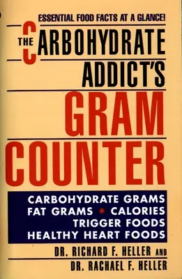 Der Grammzähler des Kohlenhydratsüchtigen: Die wichtigsten Fakten über Lebensmittel auf einen Blick - The Carbohydrate Addict's Gram Counter: Essential Food Facts at a Glance
