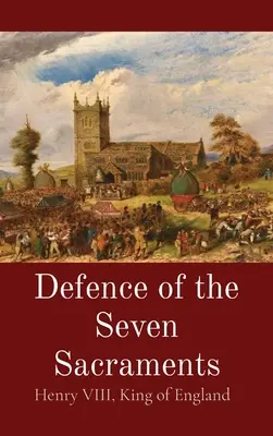 Verteidigung der sieben Sakramente - Defence of the Seven Sacraments