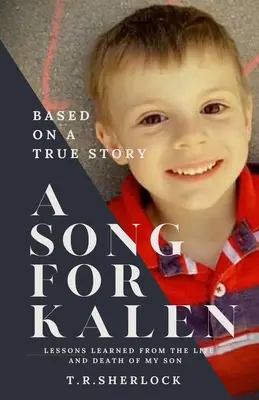 Ein Lied für Kalen: Lektionen aus dem Leben und Tod meines Sohnes - A Song for Kalen: Lessons From the Life and Death of My Son