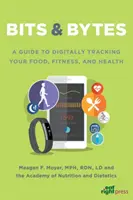 Bits & Bytes - Ein Leitfaden zur digitalen Überwachung von Ernährung, Fitness und Gesundheit - Bits & Bytes - A Guide to Digitally Tracking Your Food, Fitness, and Health