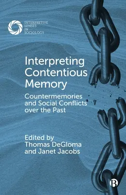 Deutung umstrittener Erinnerungen: Gegenerinnerungen und soziale Konflikte über die Vergangenheit - Interpreting Contentious Memory: Countermemories and Social Conflicts Over the Past