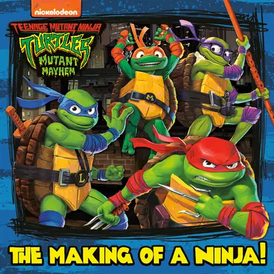 Die Entstehung eines Ninjas! (Teenage Mutant Ninja Turtles: Mutant Mayhem) - The Making of a Ninja! (Teenage Mutant Ninja Turtles: Mutant Mayhem)