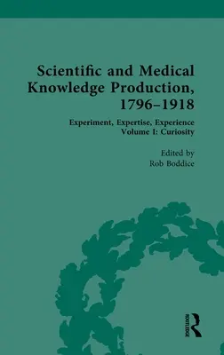 Wissenschaftliche und medizinische Wissensproduktion, 1796-1918: Band I: Neugierde - Scientific and Medical Knowledge Production, 1796-1918: Volume I: Curiosity
