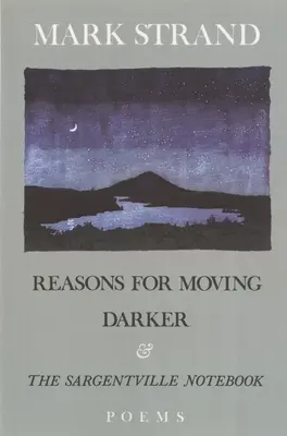 Gründe für den Umzug, Darker & die Sargentville Not: Gedichte - Reasons for Moving, Darker & the Sargentville Not: Poems