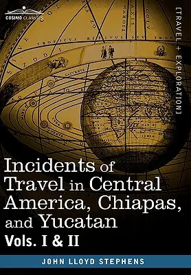 Reiseerlebnisse in Mittelamerika, Chiapas und Yucatan, Bd. I und II - Incidents of Travel in Central America, Chiapas, and Yucatan, Vols. I and II