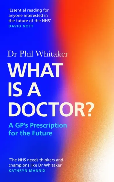 Was ist ein Arzt? - Das Rezept eines Hausarztes für die Zukunft - What Is a Doctor? - A GP's Prescription for the Future
