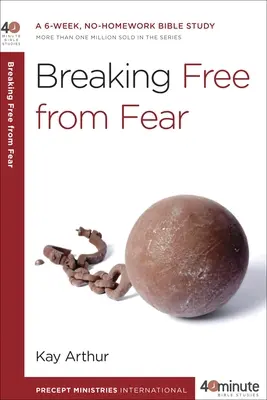 Sich von der Angst befreien: Eine 6-wöchige Bibelstudie ohne Hausaufgaben - Breaking Free from Fear: A 6-Week, No-Homework Bible Study