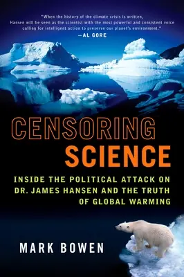 Zensur der Wissenschaft: Der politische Angriff auf Dr. James Hansen und die Wahrheit über die globale Erwärmung - Censoring Science: Inside the Political Attack on Dr. James Hansen and the Truth of Global Warming