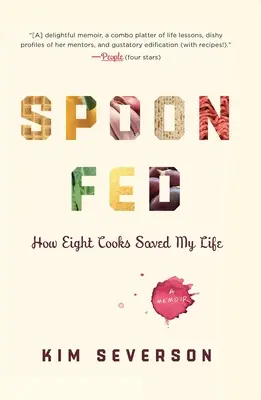 Mit dem Löffel gefüttert: Wie acht Köche mein Leben retteten - Spoon Fed: How Eight Cooks Saved My Life