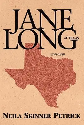 Jane Long aus Texas: 1798-1880 - Jane Long of Texas: 1798-1880
