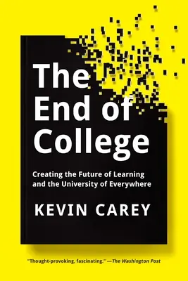 Das Ende des College: Die Zukunft des Lernens und die Universität von Überall - The End of College: Creating the Future of Learning and the University of Everywhere