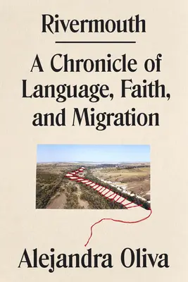 Rivermouth: Eine Chronik von Sprache, Glaube und Migration - Rivermouth: A Chronicle of Language, Faith, and Migration