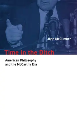 Zeit im Graben: Amerikanische Philosophie und die McCarthy-Ära - Time in the Ditch: American Philosophy and the McCarthy Era