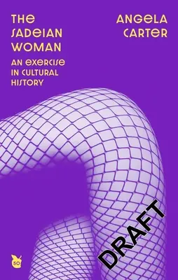 Die sadeanische Frau: Eine Übung in Kulturgeschichte - The Sadeian Woman: An Exercise in Cultural History