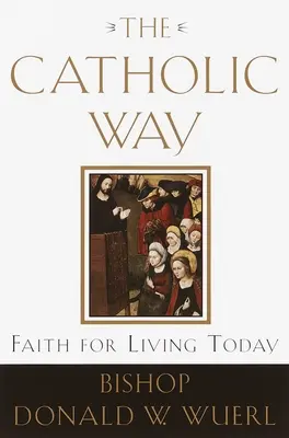 Der katholische Weg: Glaube für das Leben heute - The Catholic Way: Faith for Living Today