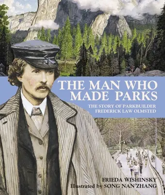 Der Mann, der Parks schuf: Die Geschichte des Parkbauers Frederick Law Olmsted - The Man Who Made Parks: The Story of Parkbuilder Frederick Law Olmsted