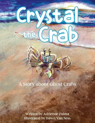 Kristall die Krabbe: Eine Geschichte über Geisterkrabben - Crystal the Crab: A Story About Ghost Crabs