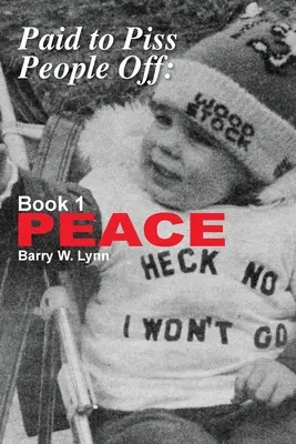 Paid to Piss People Off: Buch 1 PEACE - Paid to Piss People Off: Book 1 PEACE