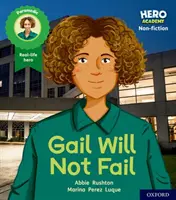 Hero Academy Sachbuch: Oxford Stufe 3, Gelbes Buch Band: Gail wird nicht scheitern - Hero Academy Non-fiction: Oxford Level 3, Yellow Book Band: Gail Will Not Fail