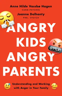 Wütende Kinder, wütende Eltern: Wut in der Familie verstehen und damit umgehen - Angry Kids, Angry Parents: Understanding and Working with Anger in Your Family