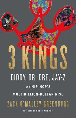 3 Könige: Diddy, Dr. Dre, Jay-Z und der Multimilliarden-Dollar-Aufstieg des Hip-Hop - 3 Kings: Diddy, Dr. Dre, Jay-Z, and Hip-Hop's Multibillion-Dollar Rise