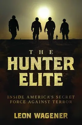 Die Jäger-Elite: Amerikas Geheimtruppe gegen den Terror - The Hunter Elite: Inside America's Secret Force Against Terror