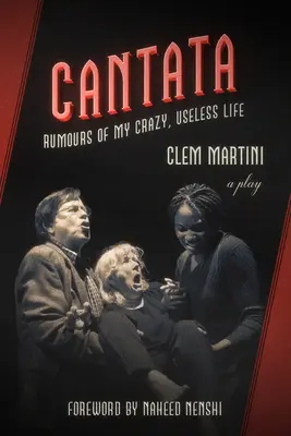 Kantate und der Auslöschungstherapeut: Zwei Theaterstücke von Clem Martini - Cantata & the Extinction Therapist: Two Plays by Clem Martini