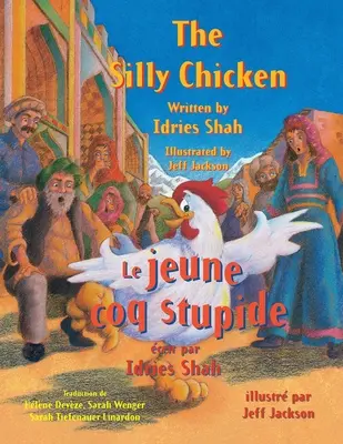 Das dumme Huhn - Le jeune coq stupide: Englisch-Französische Ausgabe - The Silly Chicken -- Le jeune coq stupide: English-French Edition